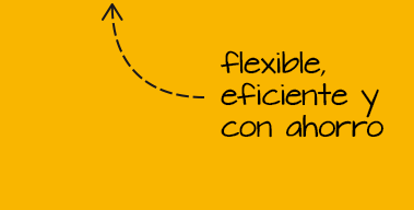 flexible, eficiente y con ahorro de tiempo